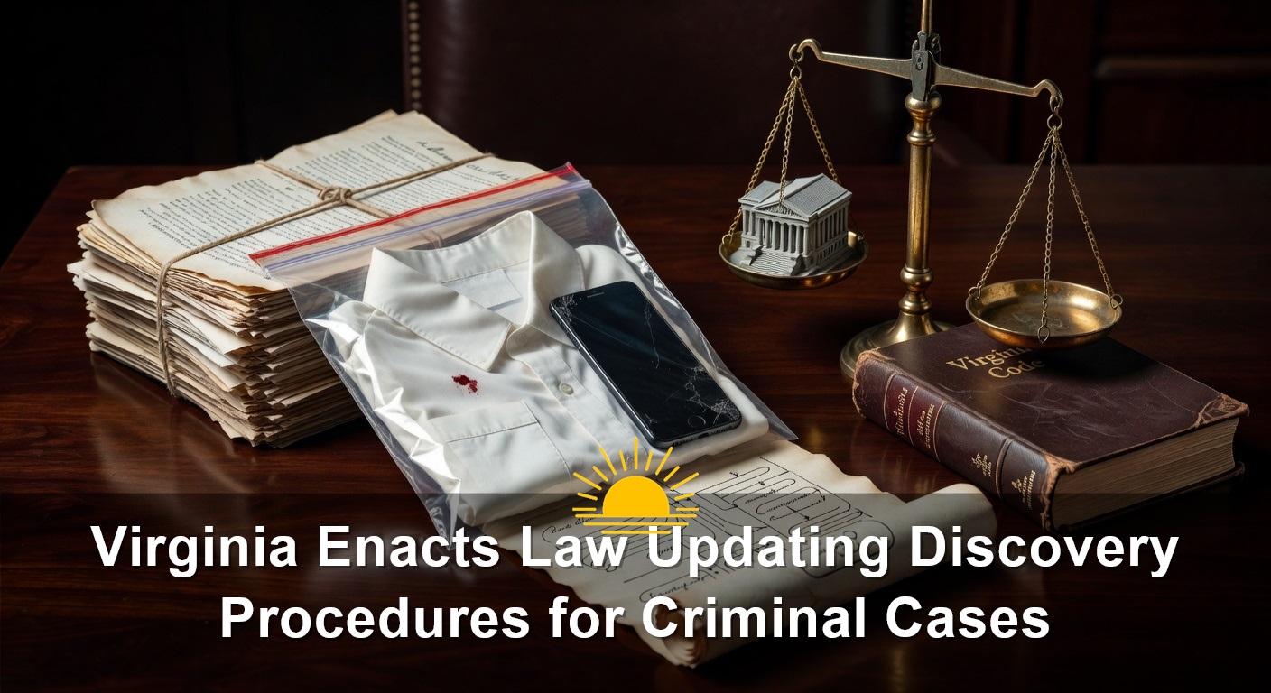 Virginia Enacts Law Updating Discovery Procedures for Criminal Cases