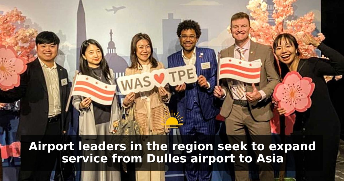 Airport leaders in the region seek to expand service from Dulles airport to Asia