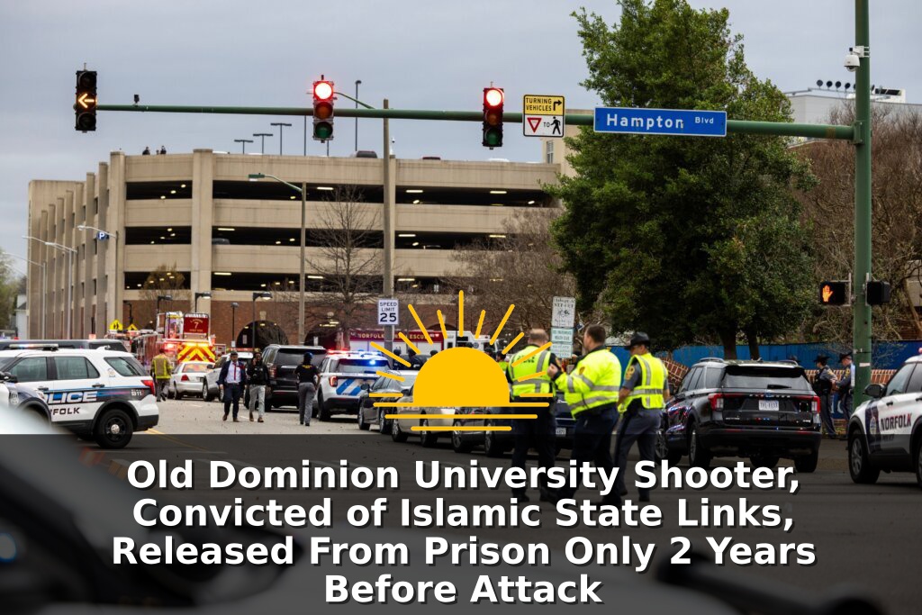 Old Dominion University Shooter, Convicted of Islamic State Links, Released From Prison Only 2 Years Before Attack