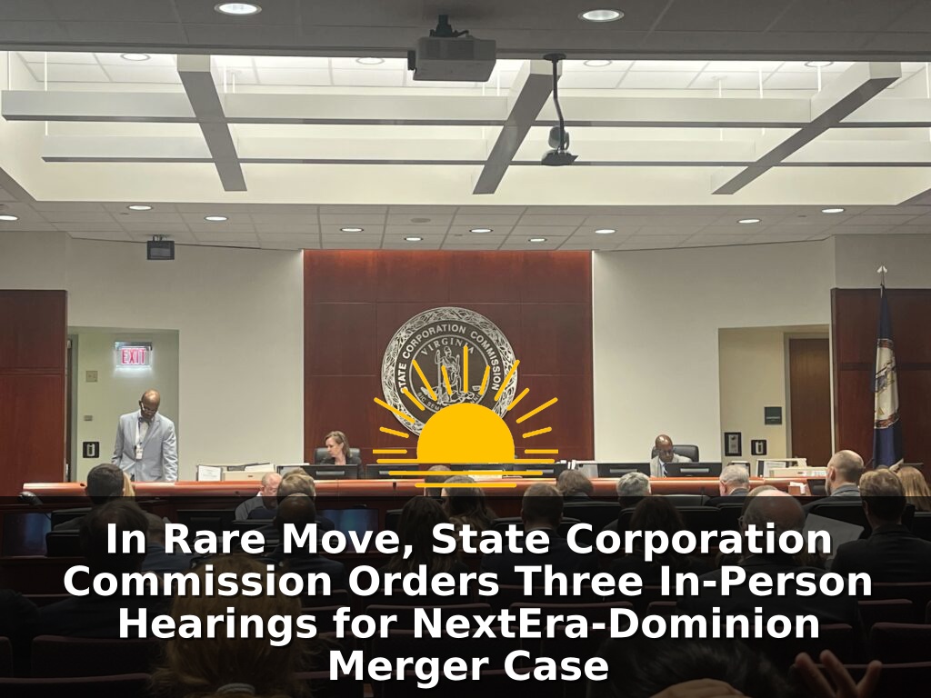 Virginia State Corporation Commission members have ordered three opportunities for the public to have their say about the proposed NextEra-Dominion merger, the first to kick off Nov. 5. In this