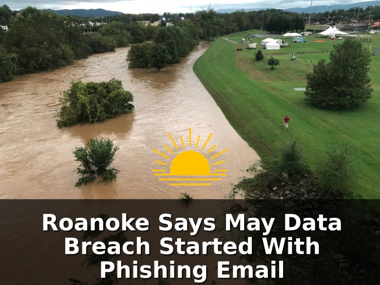Roanoke Says May Data Breach Started With Phishing Email