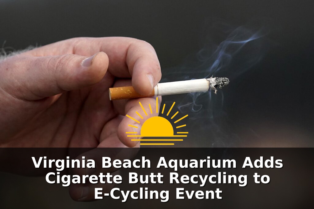 Virginia Beach Aquarium Adds Cigarette Butt Recycling to E-Cycling Event