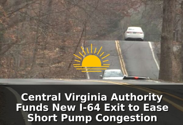 Central Virginia Authority Funds New I-64 Exit to Ease Short Pump Congestion