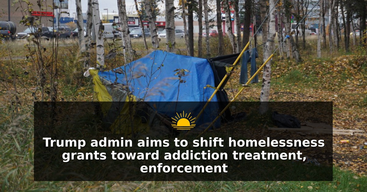 Trump administration moves to steer homelessness grants toward treatment and enforcement