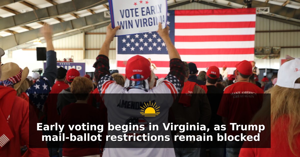 Early voting begins in Virginia, as Trump mail-ballot restrictions remain blocked