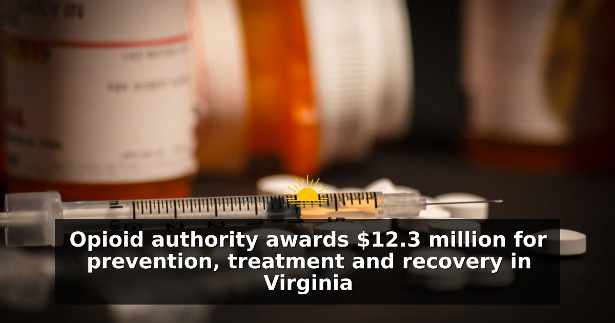 Opioid authority awards $12.3 million for prevention, treatment and recovery in Virginia