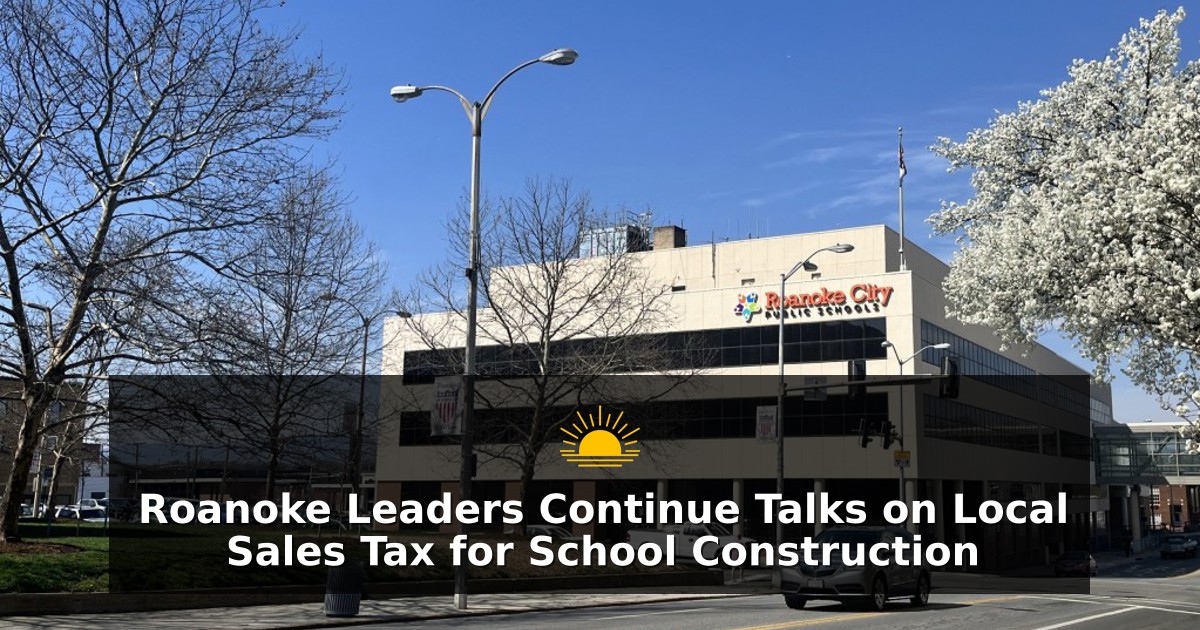 Roanoke Leaders Continue Talks on Local Sales Tax for School Construction