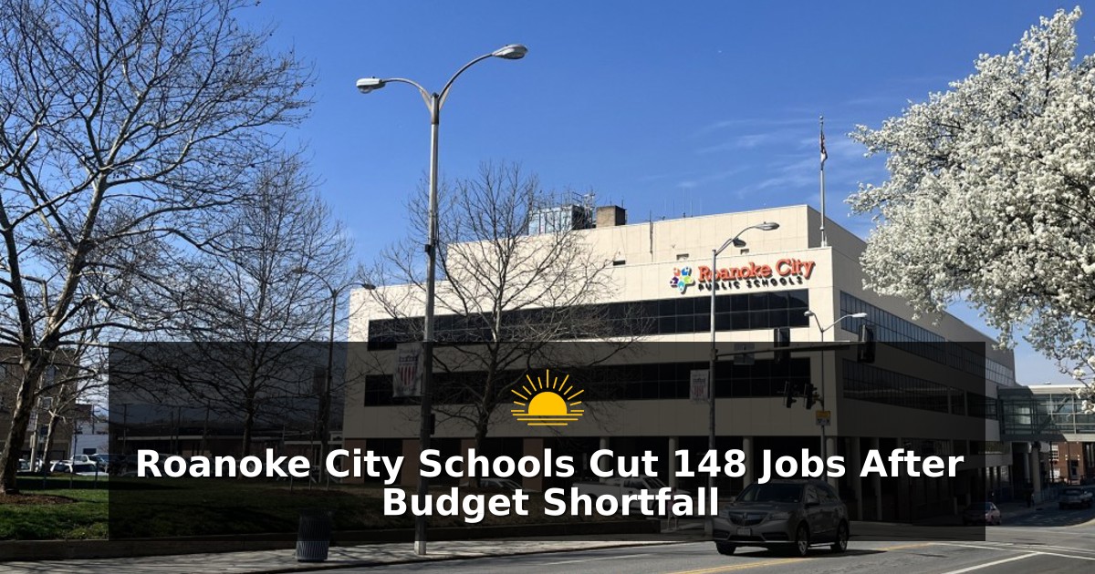 Roanoke City Schools Cut 148 Jobs After Budget Shortfall