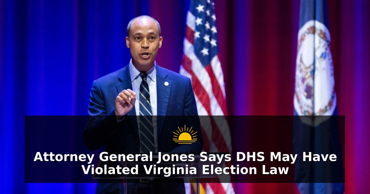 Attorney General Jones Says DHS May Have Violated Virginia Election Law