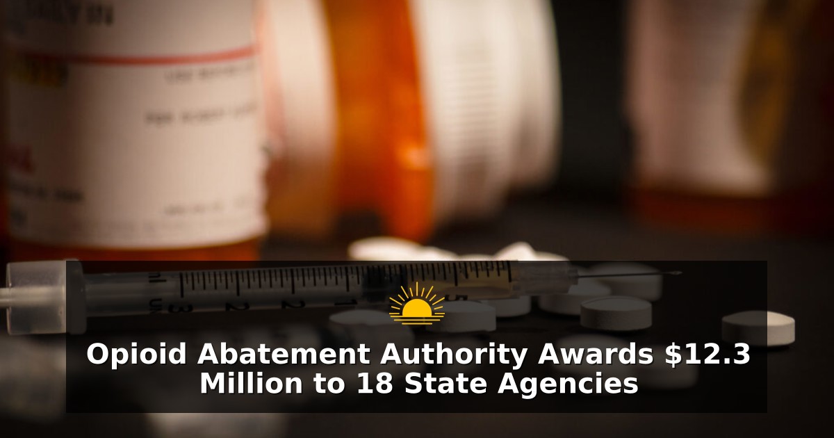 Opioid Abatement Authority Awards $12.3 Million to 18 State Agencies