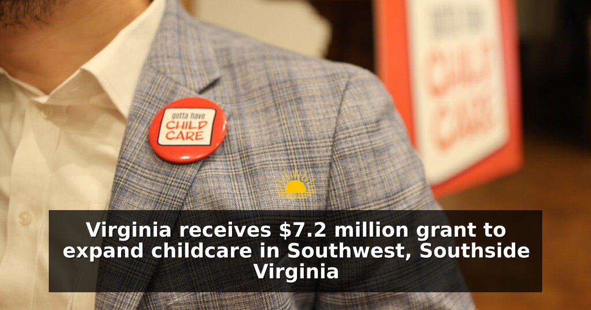 Virginia receives $7.2 million grant to expand childcare in Southwest, Southside Virginia