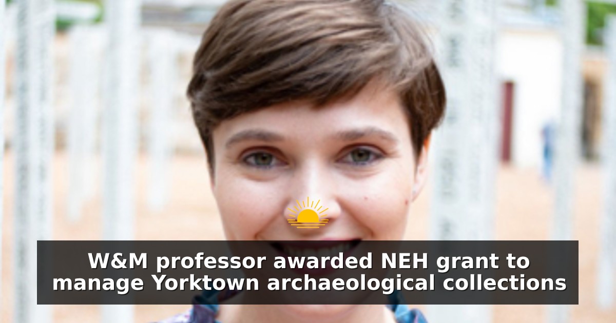 W&M professor awarded NEH grant to manage Yorktown archaeological collections