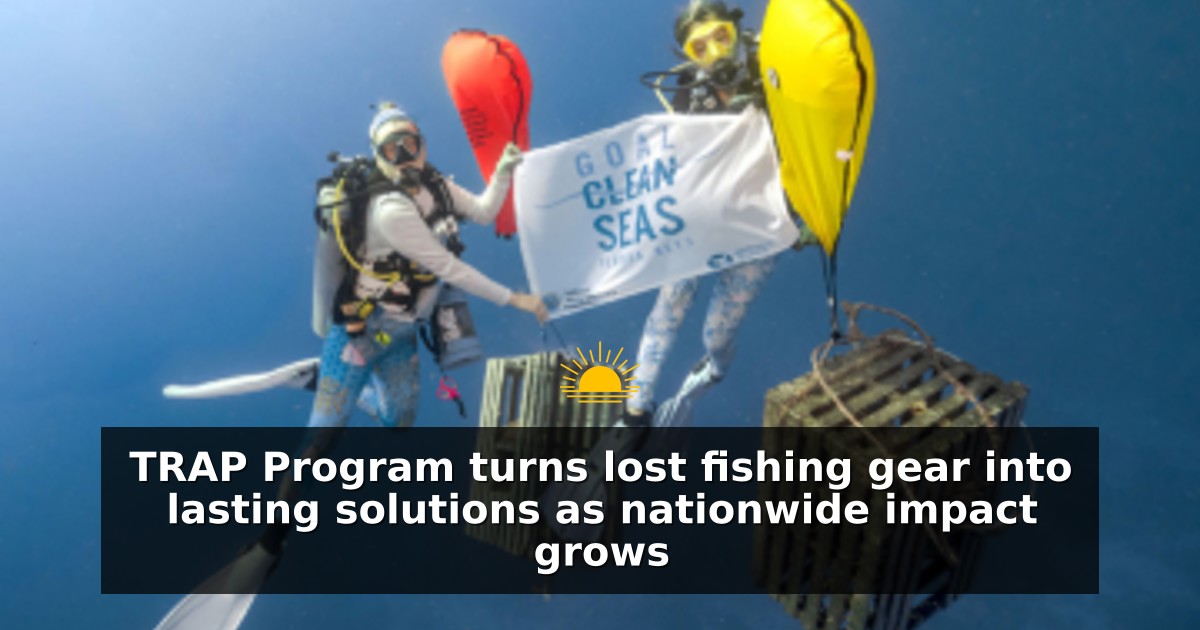 TRAP Program turns lost fishing gear into lasting solutions as nationwide impact grows