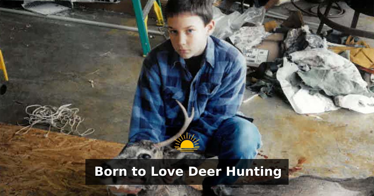 Born to Love Deer Hunting