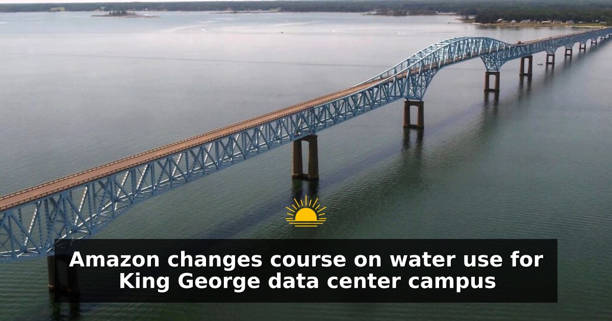 Amazon changes course on water use for King George data center campus