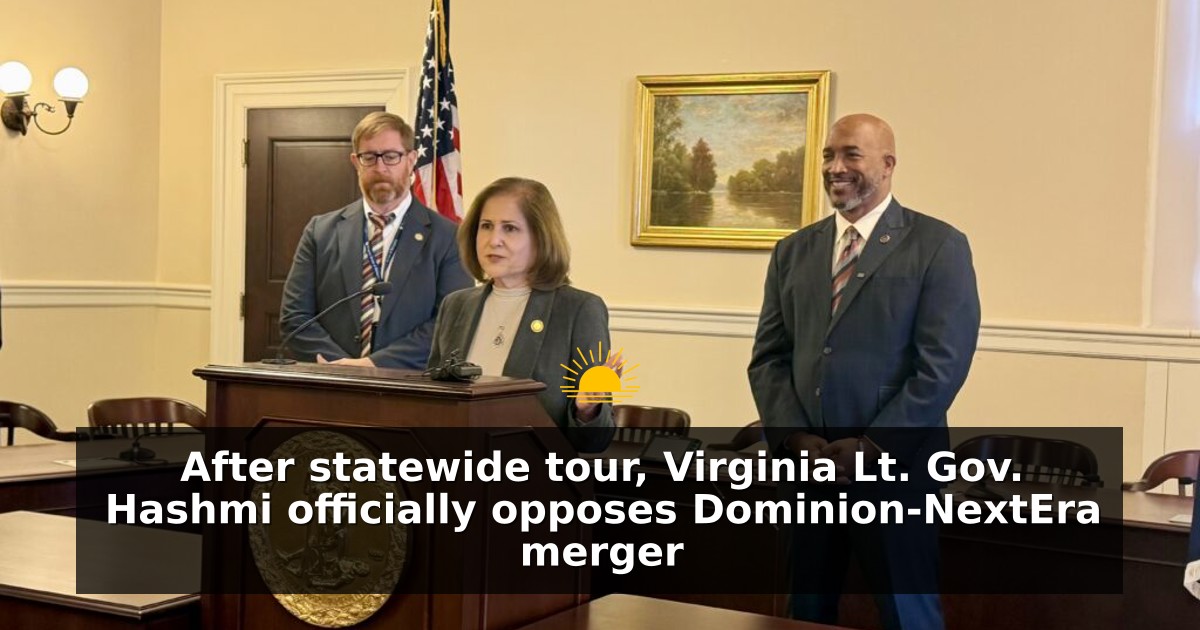 After statewide tour, Virginia Lt. Gov. Hashmi officially opposes Dominion-NextEra merger