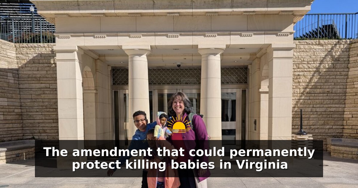 The amendment that could permanently protect killing babies in Virginia