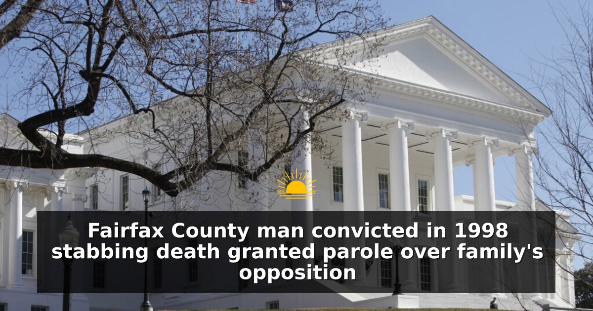 Fairfax County man convicted in 1998 stabbing death granted parole over family's opposition