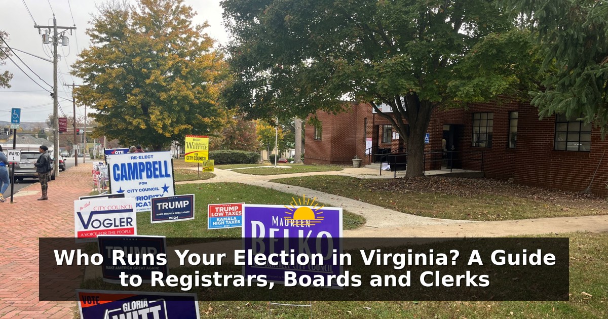 Who Runs Your Election in Virginia? A Guide to Registrars, Boards and Clerks