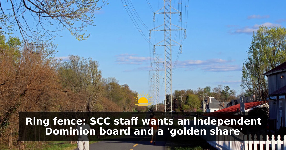Ring fence: SCC staff wants an independent Dominion board and a 'golden share'