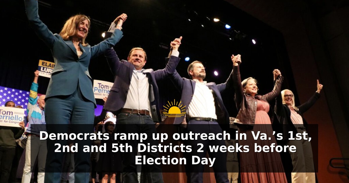 Democrats ramp up outreach in Va.’s 1st, 2nd and 5th Districts 2 weeks before Election Day