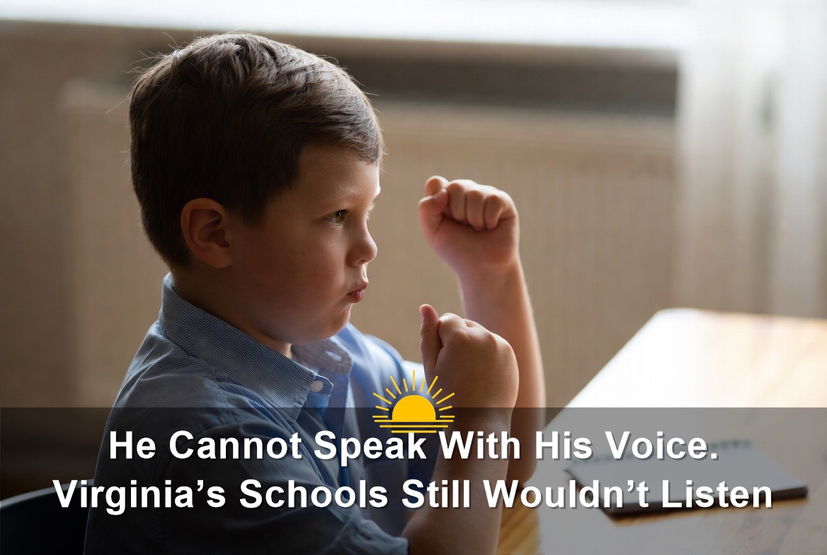 He Cannot Speak With His Voice. Virginia’s Schools Still Wouldn’t Listen