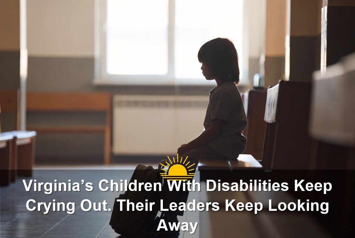 Virginia’s Children With Disabilities Keep Crying Out. Their Leaders Keep Looking Away