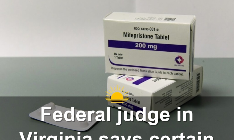 Federal judge in Virginia says certain abortion drug restrictions are unlawful