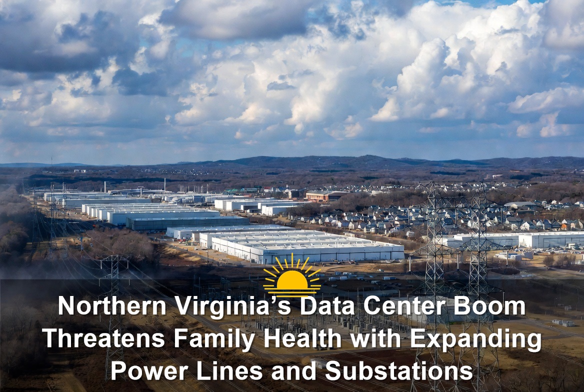 Northern Virginia’s Data Center Boom Threatens Family Health with Expanding Power Lines and Substations