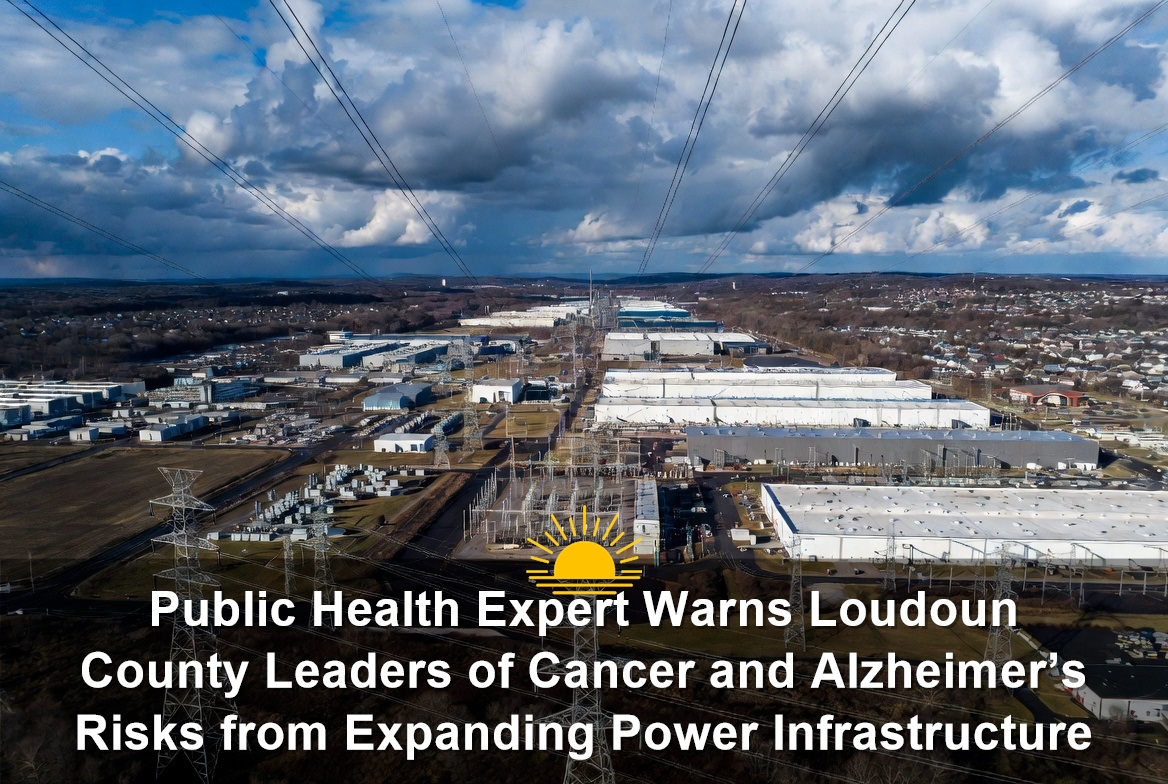 Public Health Expert Warns Loudoun County Leaders of Cancer and Alzheimer’s Risks from Expanding Power Infrastructure